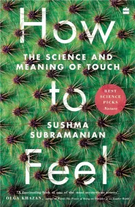 How to Feel: The Science and Meaning of Touch của Susha Subramanian; xuất bản bởi HarperCollins India; 272 trang; 399 Rupee