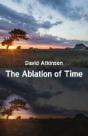 David Atkinson / 'The Ablation of Time'